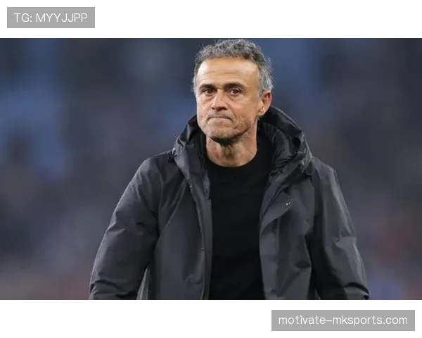 恩里克战术升级助力球队控场能力提升 竞技表现引发关注